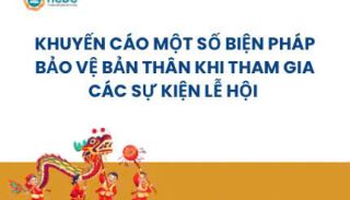 khuyen cao mot so bien phap bao ve ban than khi tham gia cac su kien le hoi